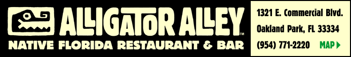 ALLIGATOR ALLEY Native Florida Restaurant & Bar - 1321 E. Commercial Blvd. Oakland Park, FL (954) 771-2220